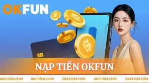nạp tiền OKFUN