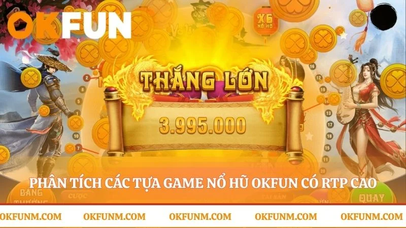 Chọn đúng game nổ hũ OKFUN để khởi đầu thuận lợi