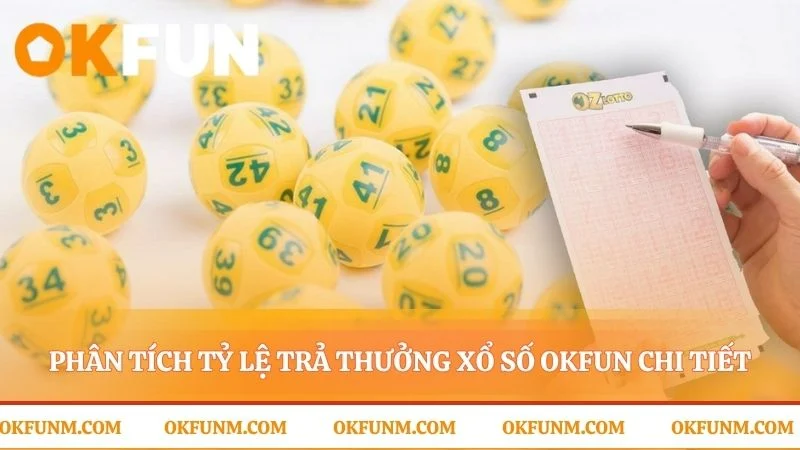 Những con số biết nói trong sảnh cược xổ số OKFUN