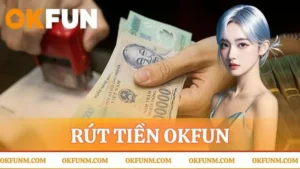rút tiền OKFUN