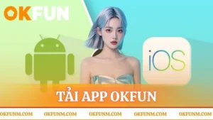 Tải app OKFUN
